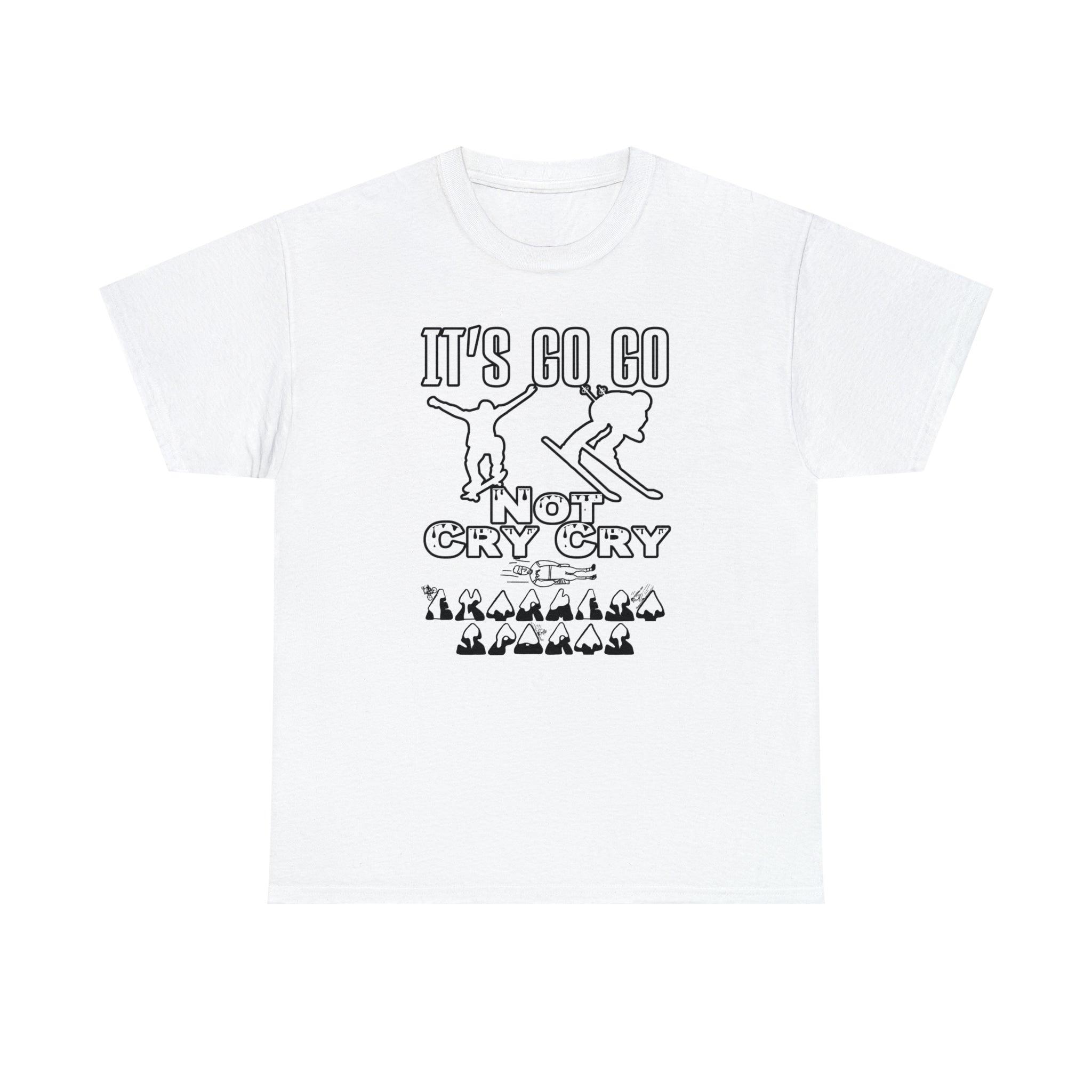 It's Go Go Not Cry Cry Extremest Sports - T-Shirt - Witty Twisters Fashions