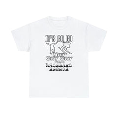 It's Go Go Not Cry Cry Extremest Sports - T-Shirt - Witty Twisters Fashions