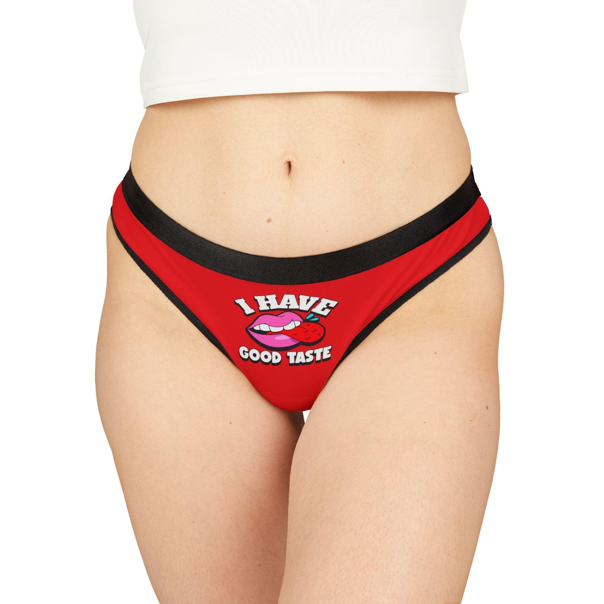 I Have Good Taste - Women's Thong Underwear - Witty Twisters Fashions
