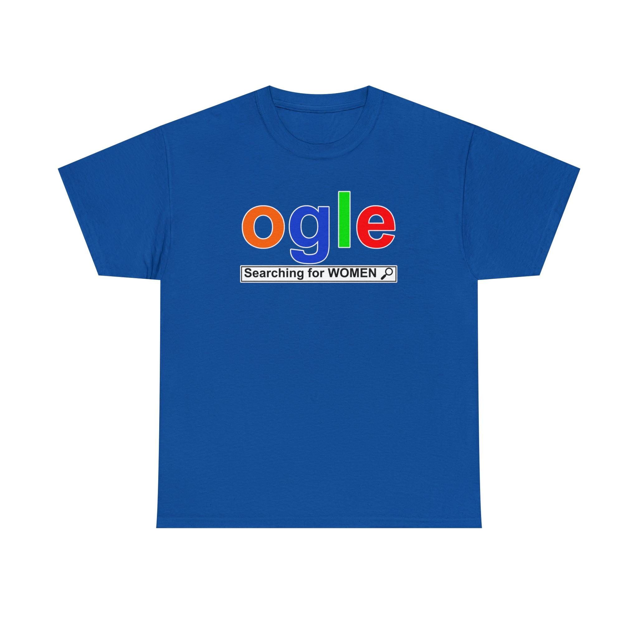 Ogle Searching For Women - T-Shirt - Witty Twisters Fashions