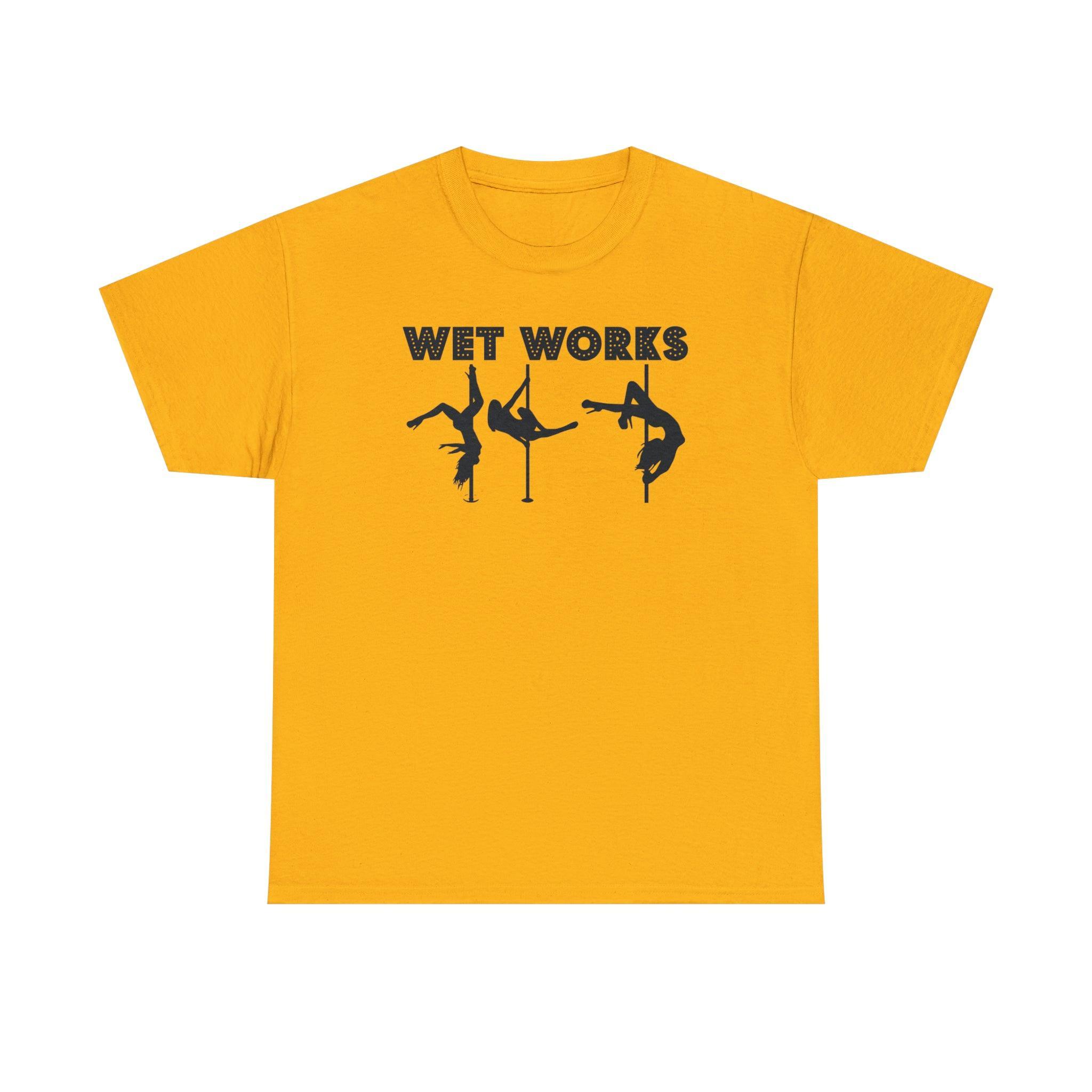 Wet Works - T-Shirt - Witty Twisters Fashions