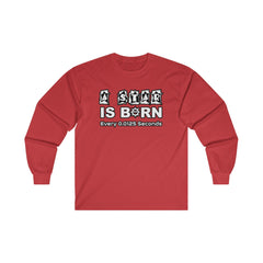 A Star Is Born Every 0.0125 Seconds - Long-Sleeve Tee - Witty Twisters Fashions