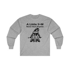 A Little S+M Never Hurt Anyone - Long-Sleeve Tee - Witty Twisters Fashions