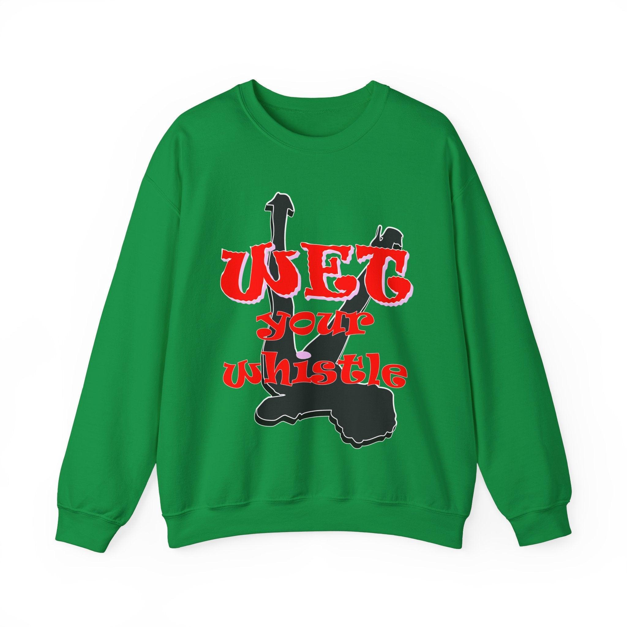 Wet Your Whistle - Sweatshirt - Witty Twisters Fashions