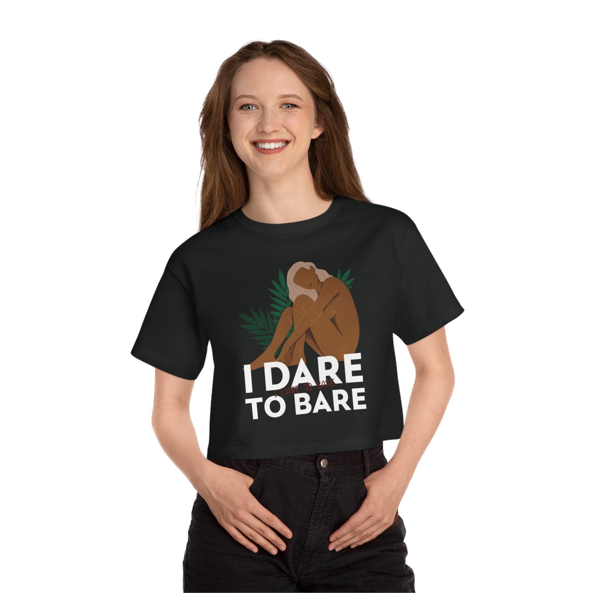 I Dare To Bare - Women's Champion Crop Top - Witty Twisters Fashions