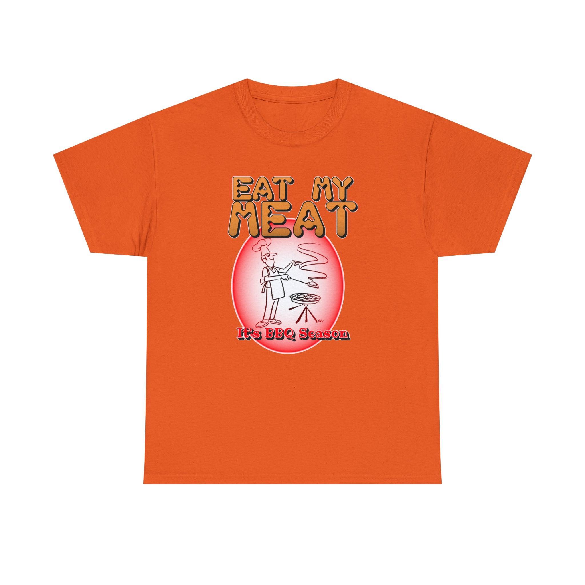 Eat My Meat It's BBQ Season - T-Shirt - Witty Twisters Fashions