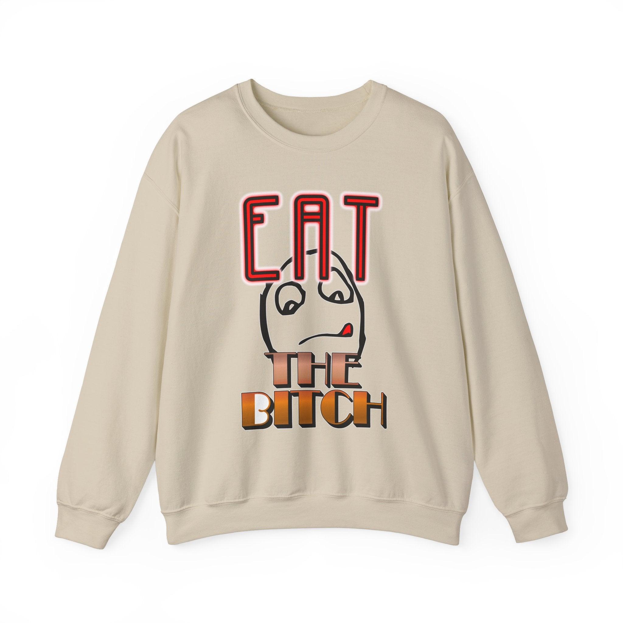 Eat The Bitch - Sweatshirt - Witty Twisters Fashions