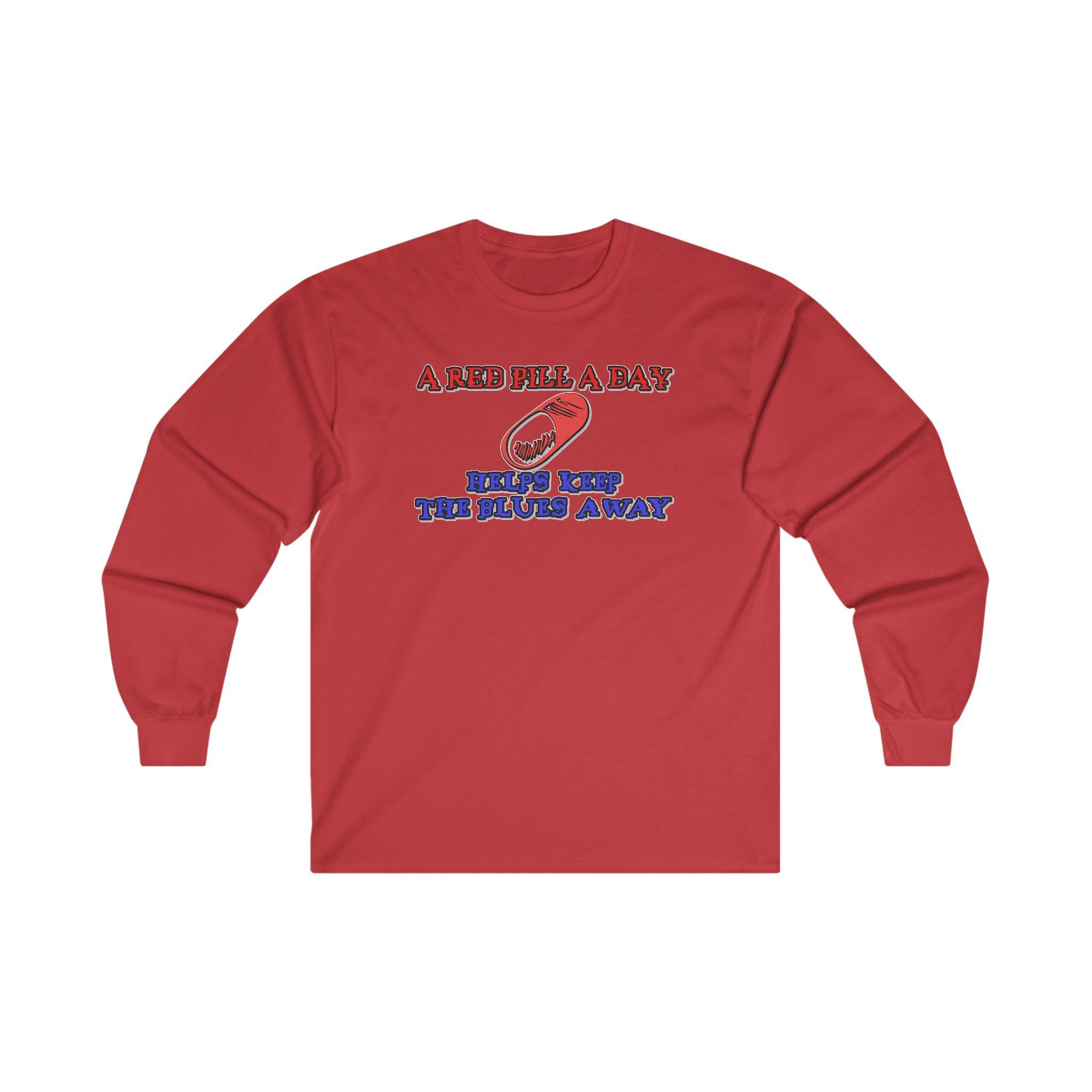 A red pill a day helps keep the blues away - Long-Sleeve Tee - Witty Twisters Fashions
