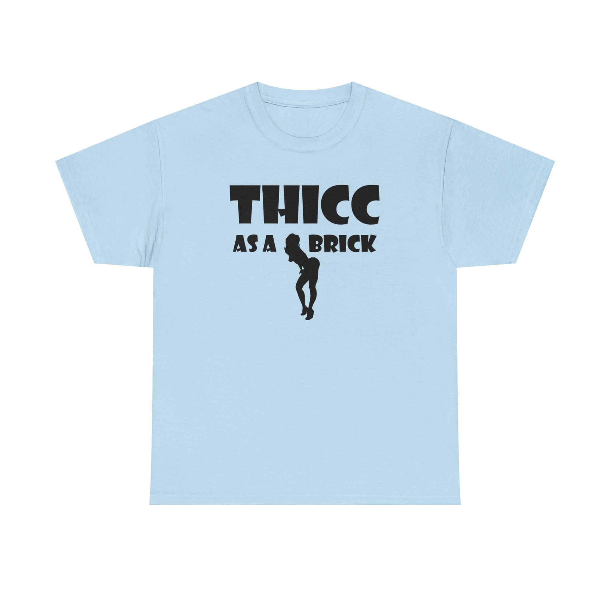 Thicc As A Brick - T-Shirt - Witty Twisters Fashions