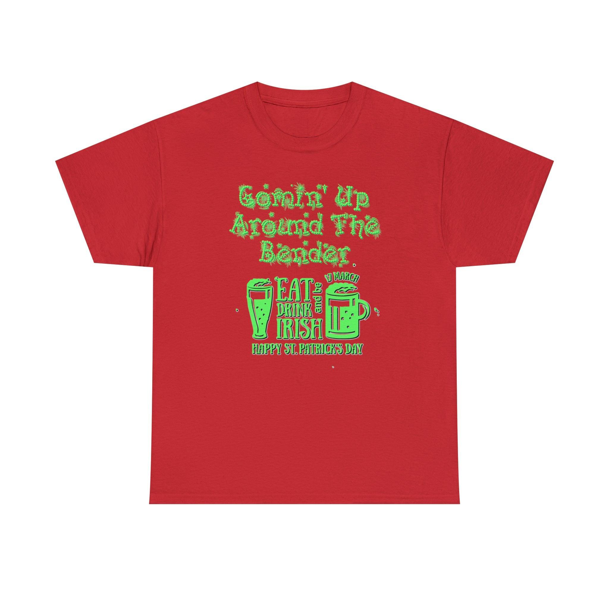 Comin' Up Around The Bender St. Patrick's Day - T-Shirt - Witty Twisters Fashions