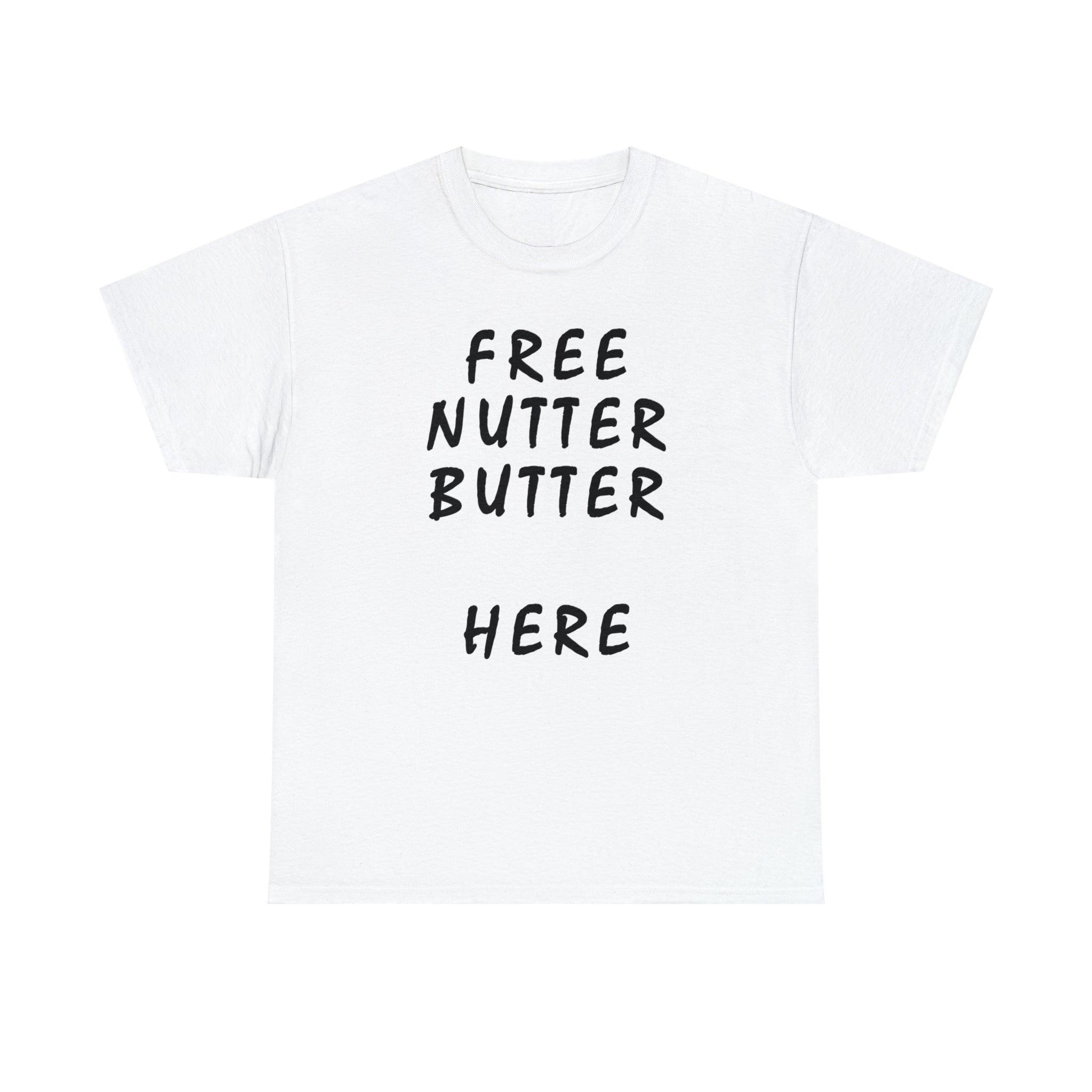 Free Nutter Butter Here - T-Shirt - Witty Twisters Fashions