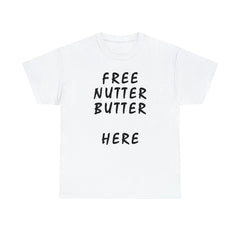 Free Nutter Butter Here - T-Shirt - Witty Twisters Fashions