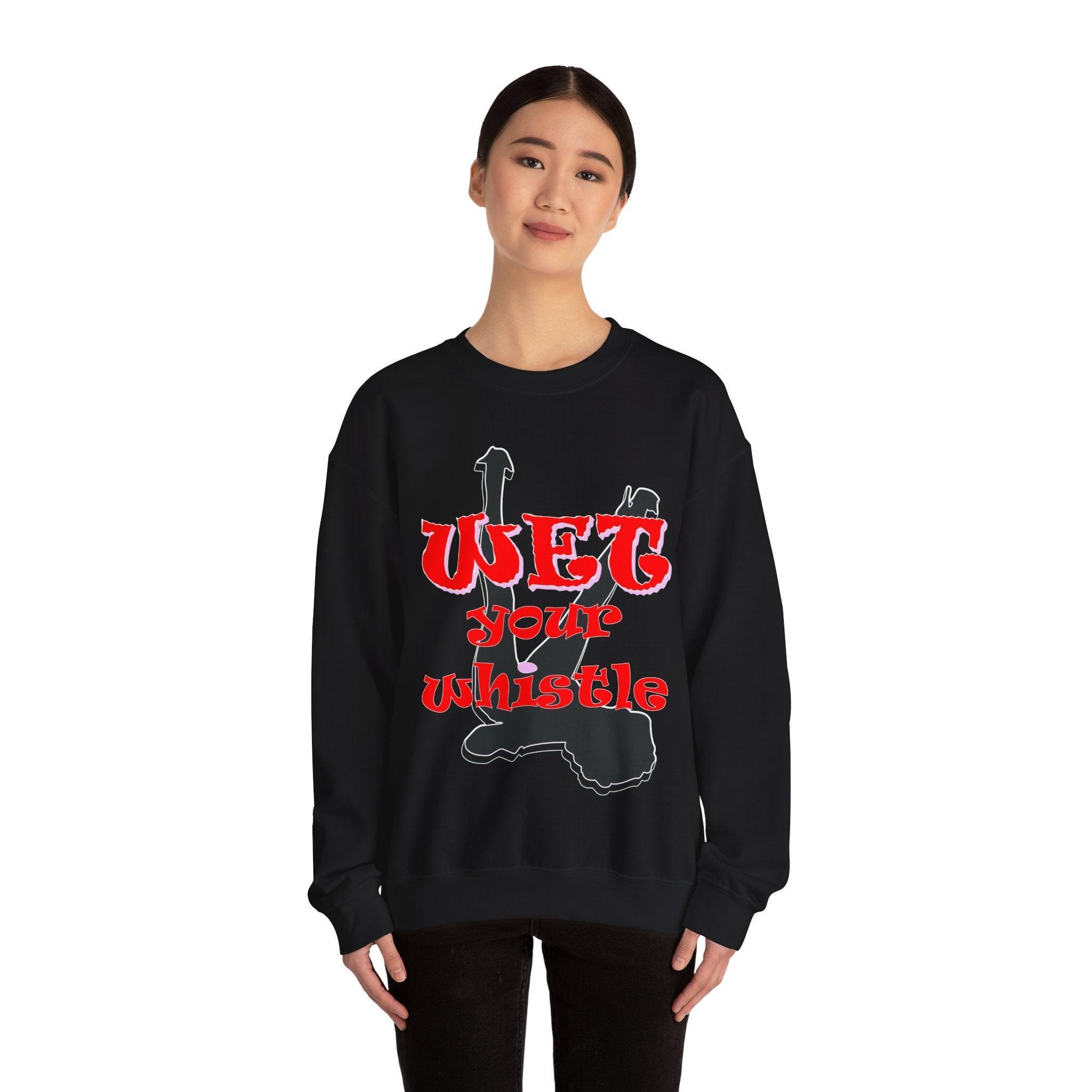 Wet Your Whistle - Sweatshirt - Witty Twisters Fashions