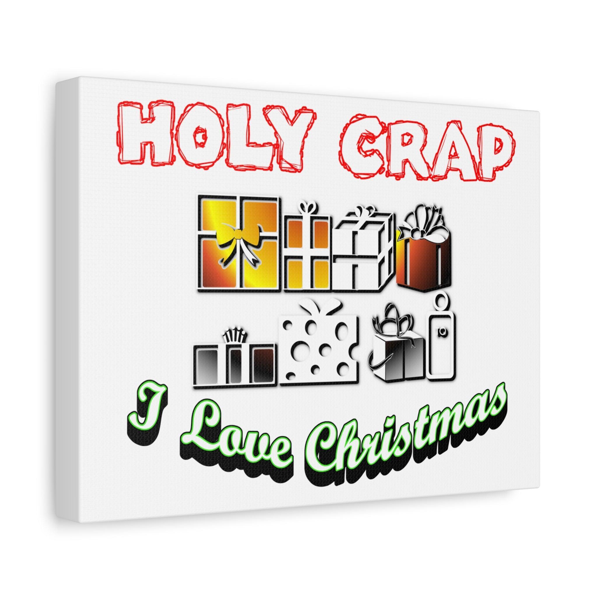 Holy Crap I Love Christmas - Stretched Matte Canvas - Witty Twisters Fashions