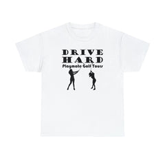Drive Hard Playmate Golf Tours - T-Shirt - Witty Twisters Fashions