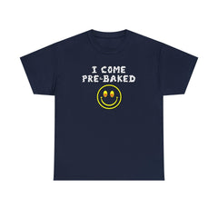 I Come Pre-Baked - T-Shirt - Witty Twisters Fashions