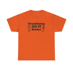 Prostitutes DO IT Better - T-Shirt - Witty Twisters Fashions