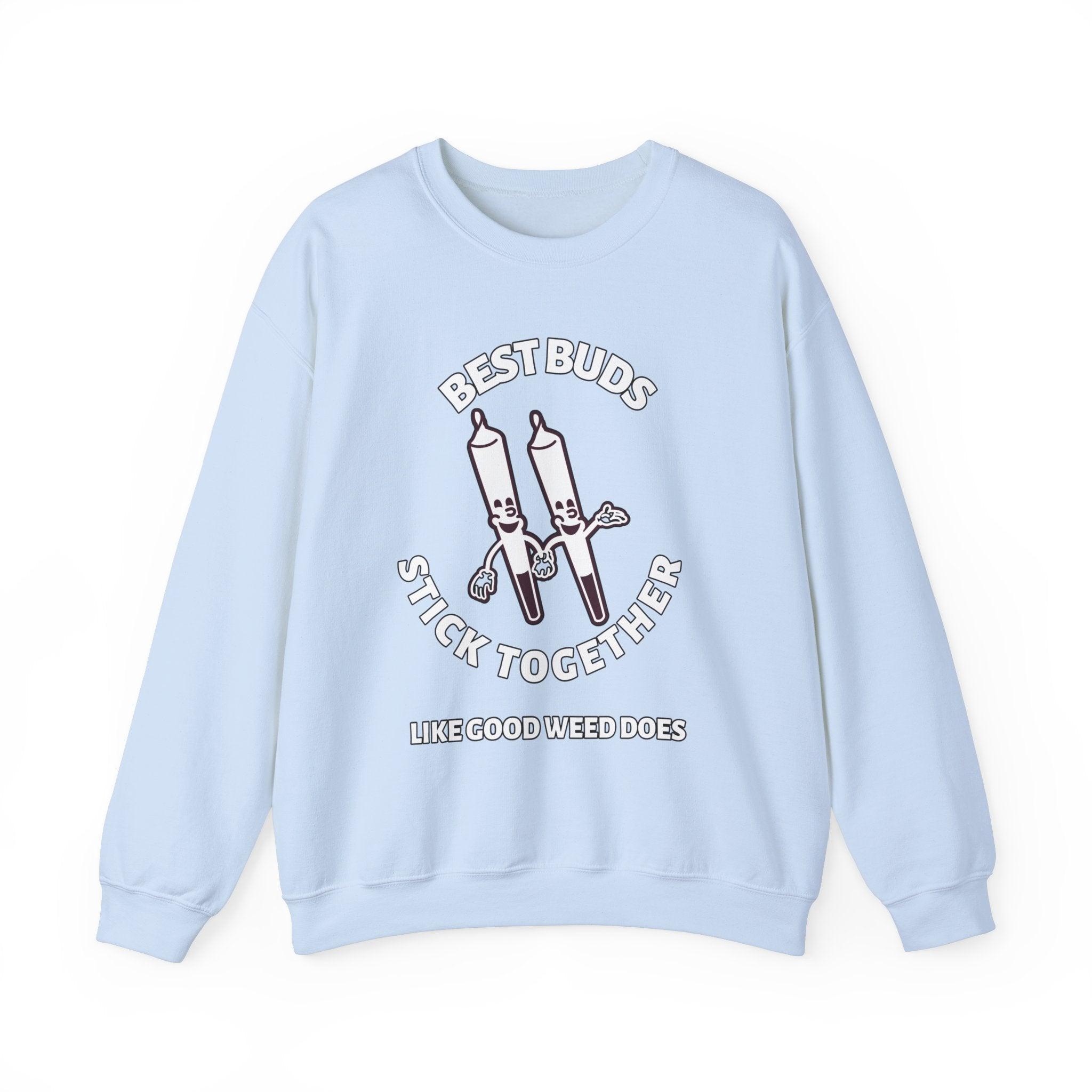 Best Buds Stick Together Like Good Weed Does - Sweatshirt - Witty Twisters Fashions