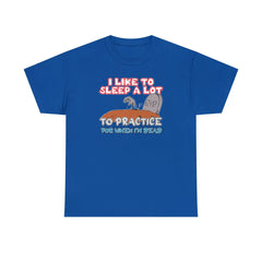 I Like To Sleep A Lot To Practice For When I'm Dead - T-Shirt - Witty Twisters Fashions