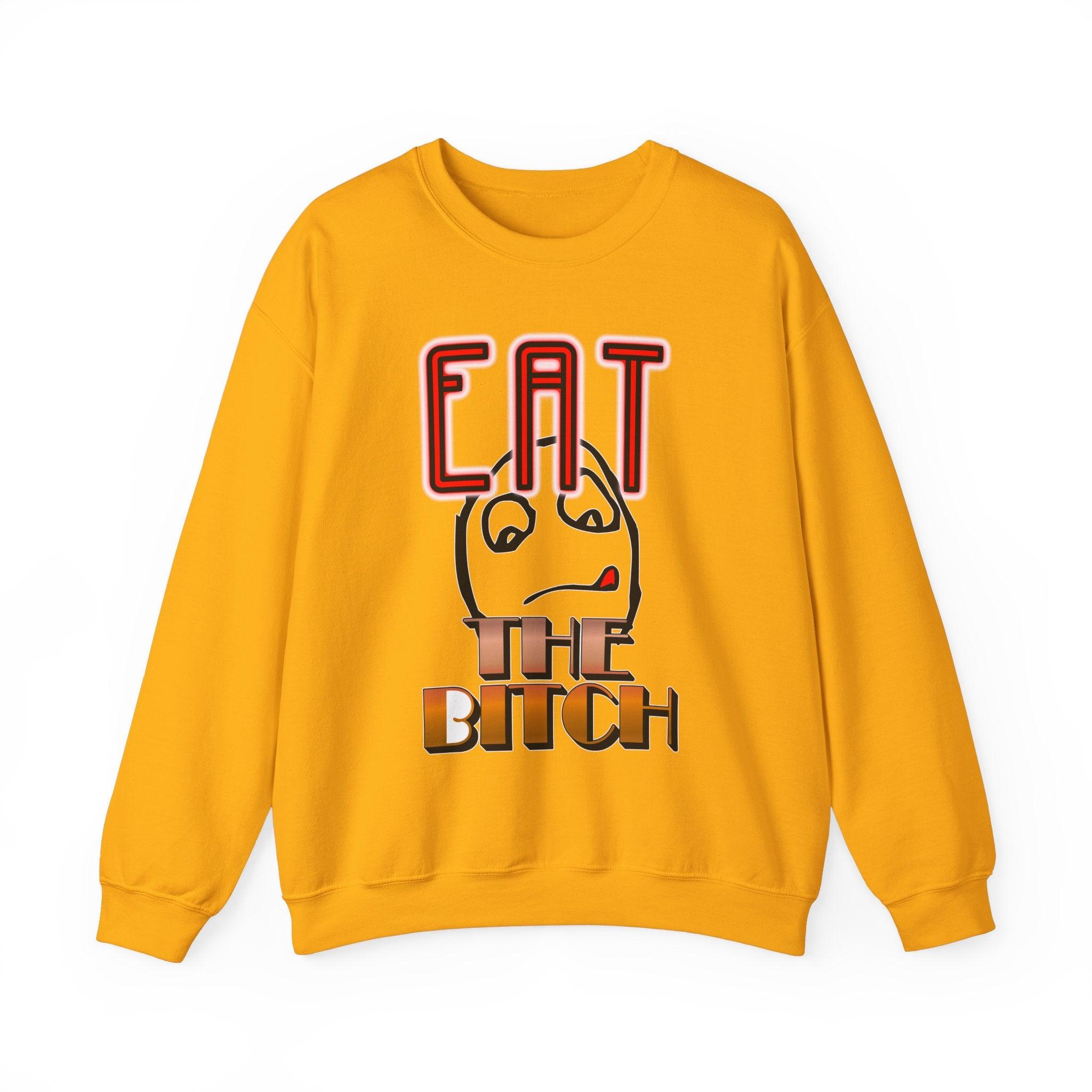 Eat The Bitch - Sweatshirt - Witty Twisters Fashions