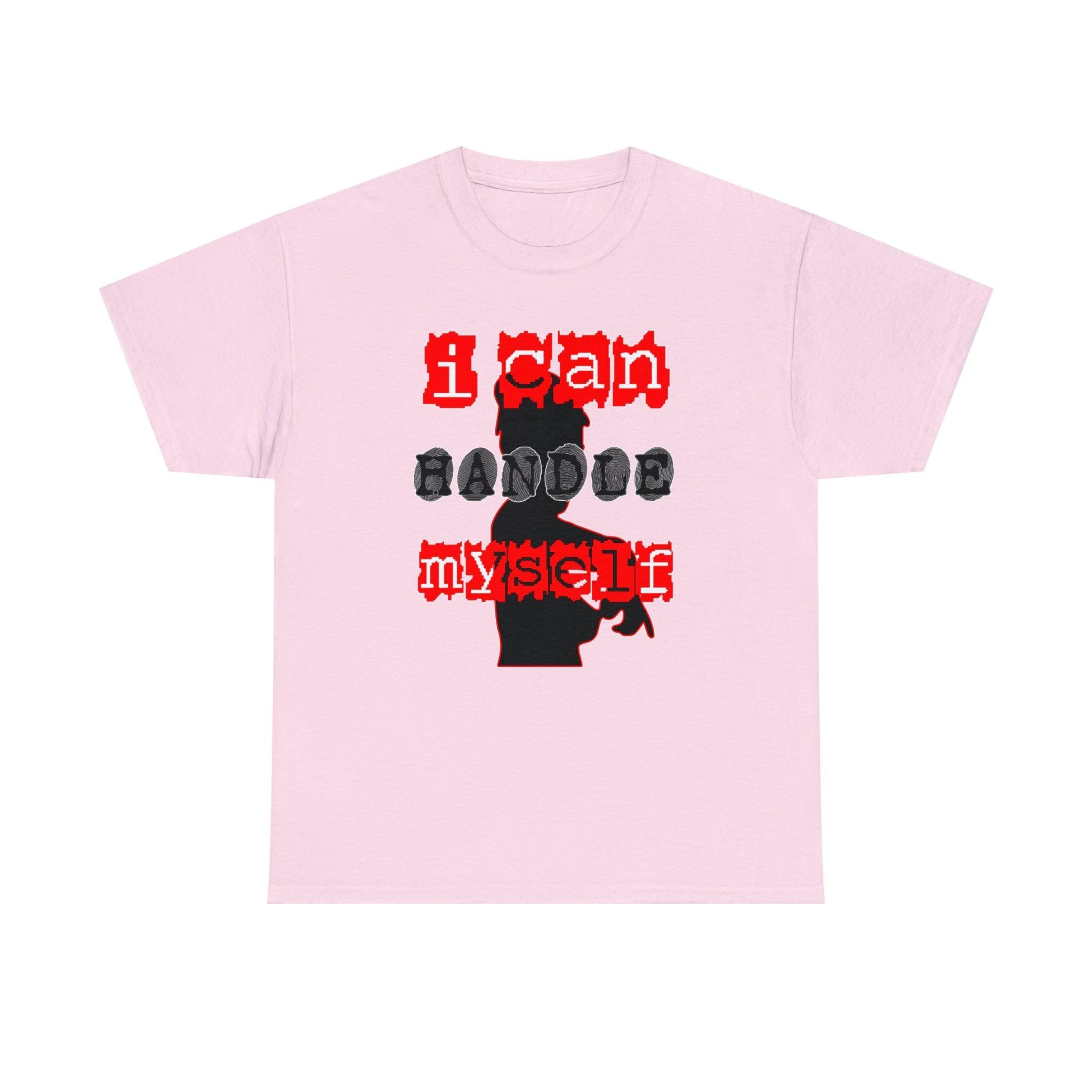 I Can Handle Myself - T-Shirt - Witty Twisters Fashions