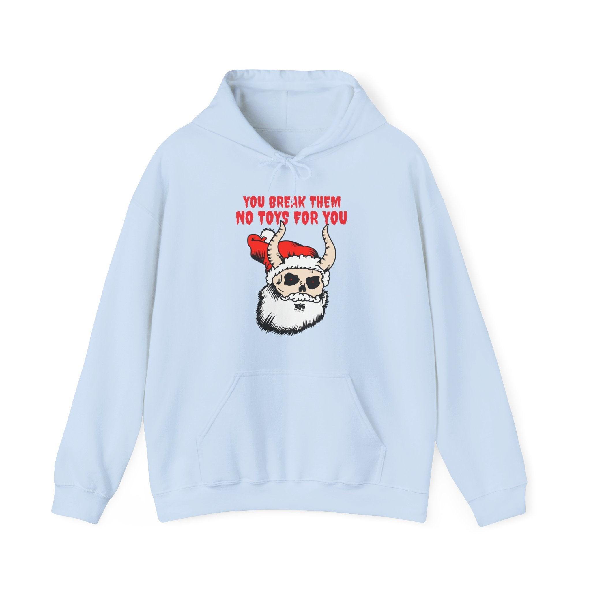 You break them No toys for you - Hoodie - Witty Twisters Fashions
