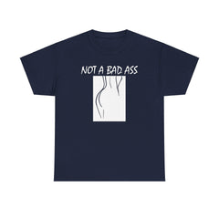 Not A Bad Ass - T-Shirt - Witty Twisters Fashions