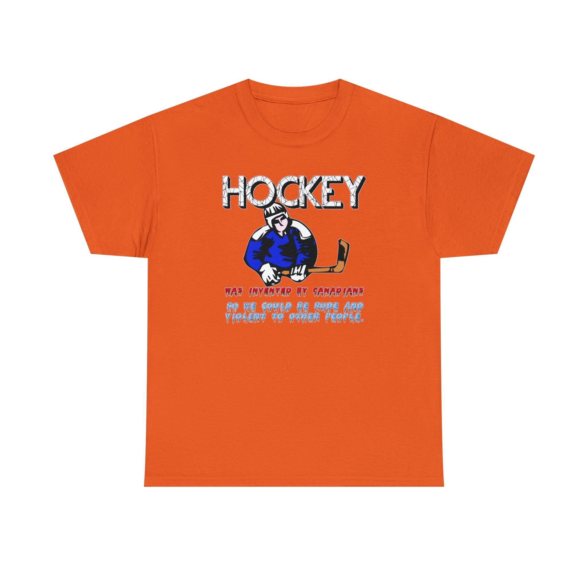 Hockey Was Invented By Canadians so we could be rude and violent to other people - T-Shirt - Witty Twisters Fashions