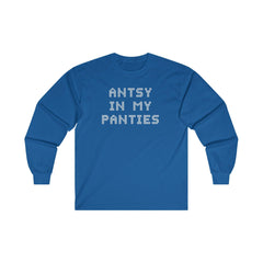 Antsy In My Panties - Long-Sleeve Tee - Witty Twisters Fashions