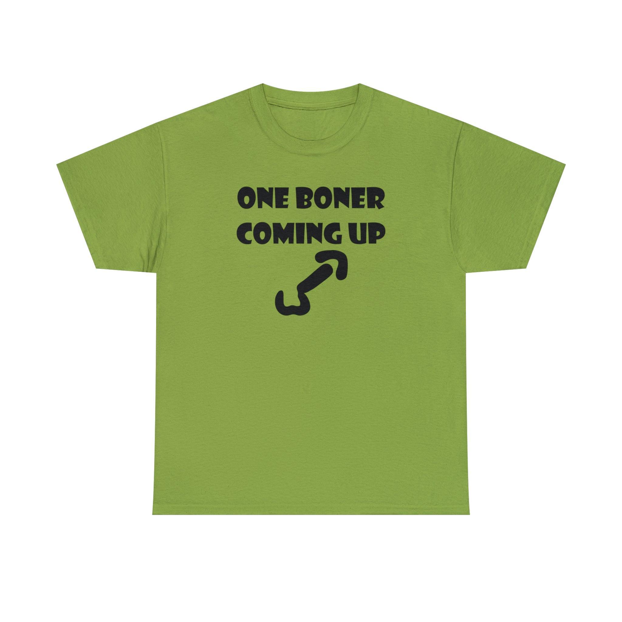One Boner Coming Up - T-Shirt - Witty Twisters Fashions