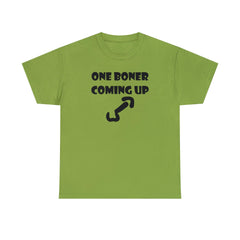 One Boner Coming Up - T-Shirt - Witty Twisters Fashions