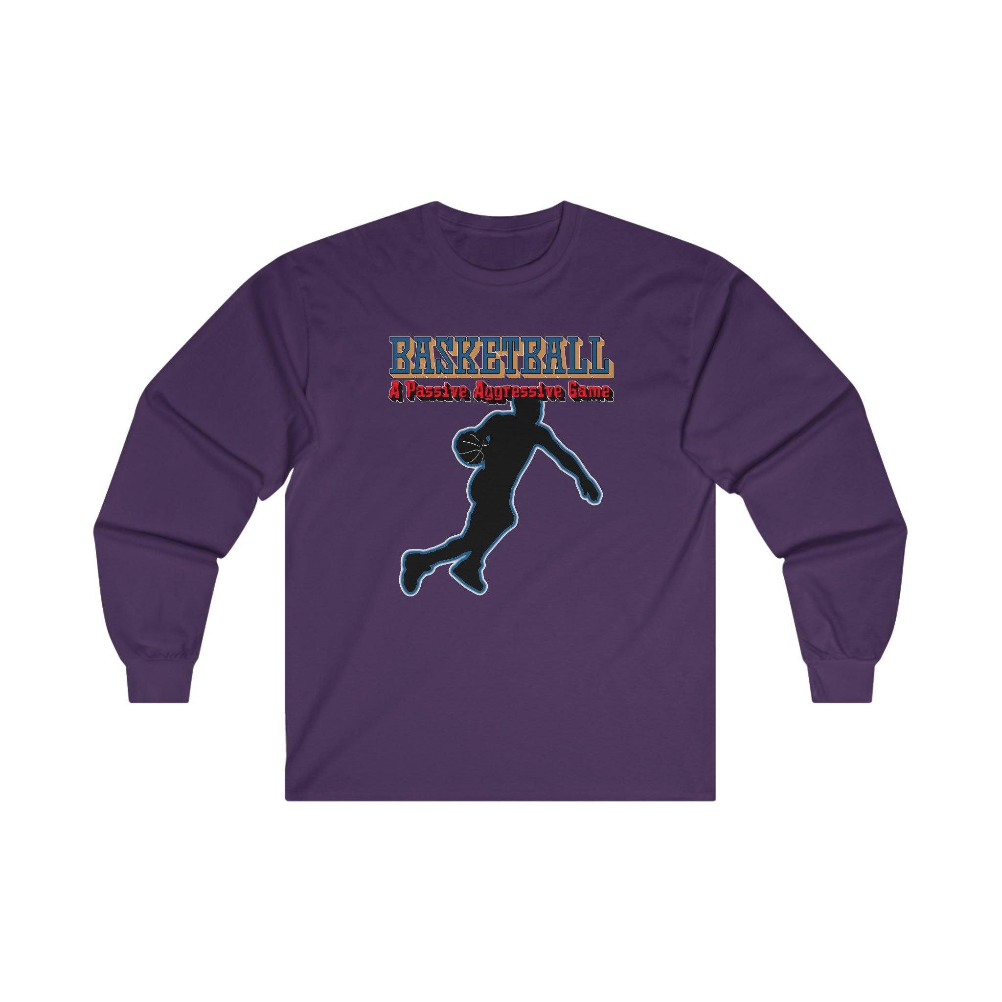 Basketball A Passive Aggressive Game - Long-Sleeve Tee - Witty Twisters Fashions