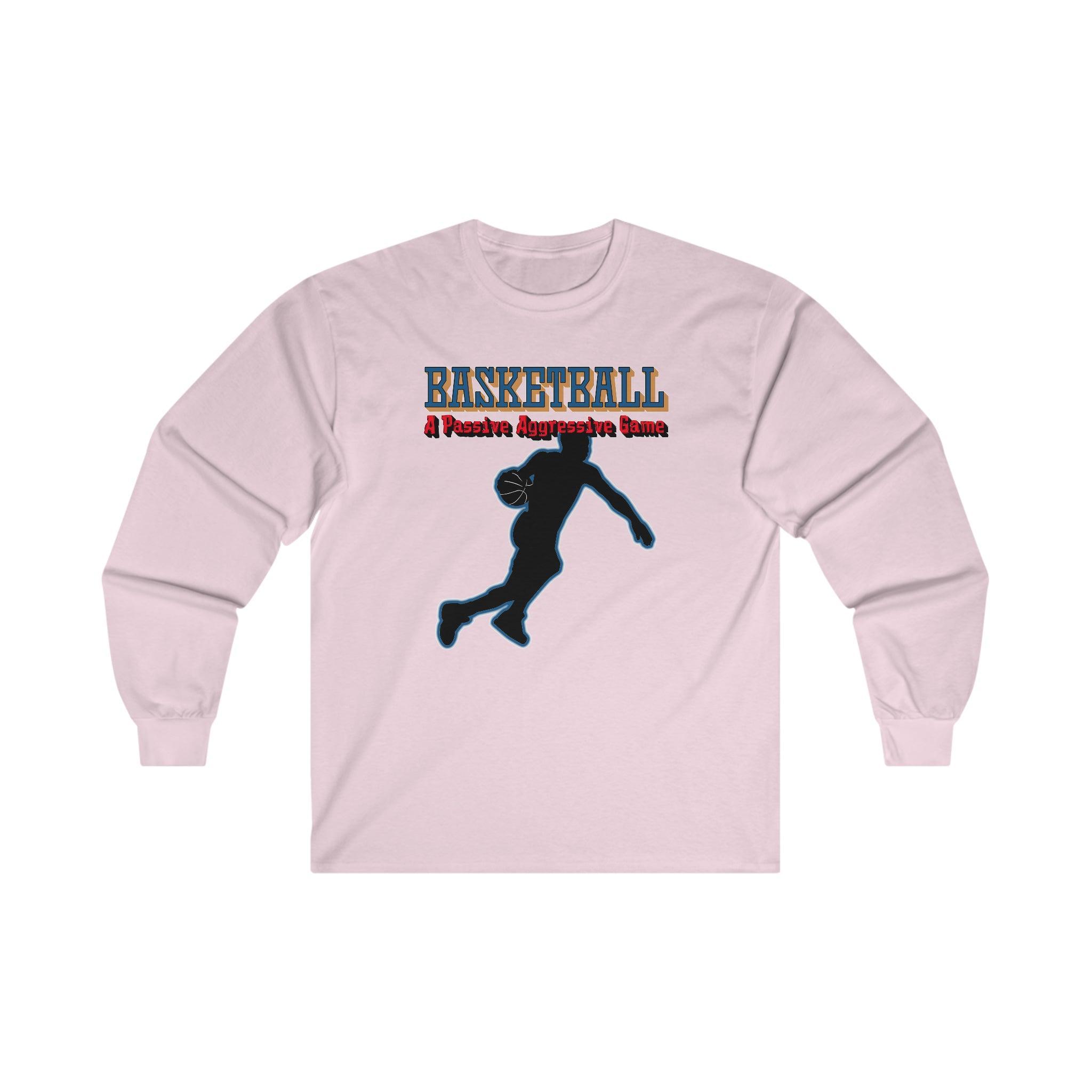 Basketball A Passive Aggressive Game - Long-Sleeve Tee - Witty Twisters Fashions