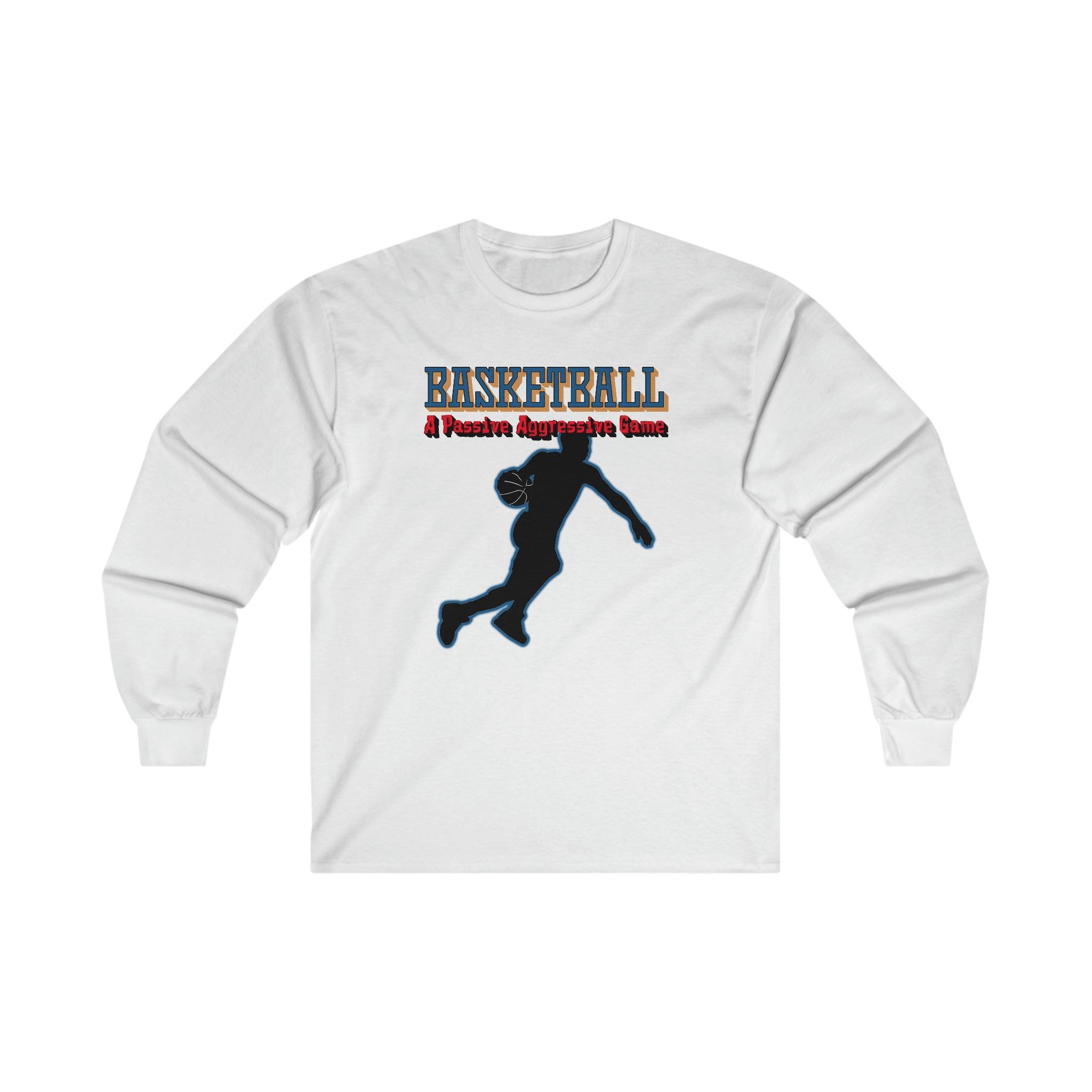 Basketball A Passive Aggressive Game - Long-Sleeve Tee - Witty Twisters Fashions