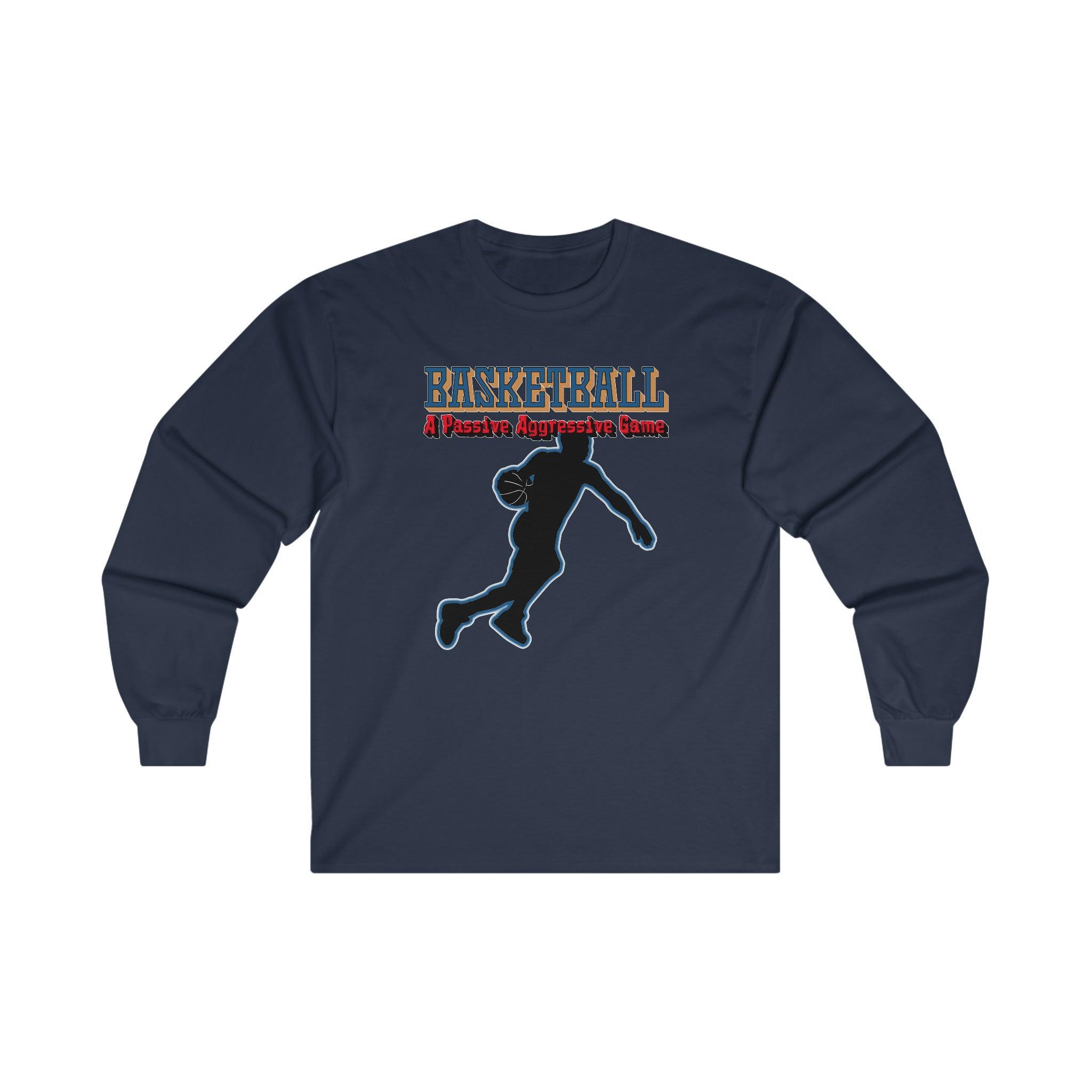 Basketball A Passive Aggressive Game - Long-Sleeve Tee - Witty Twisters Fashions