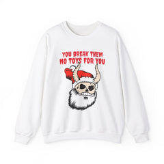 You break them No toys for you - Sweatshirt - Witty Twisters Fashions
