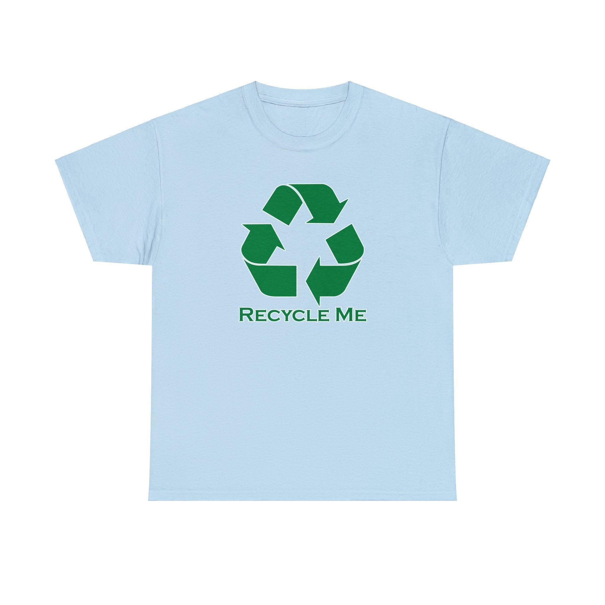 Recycle Me - T-Shirt - Witty Twisters Fashions