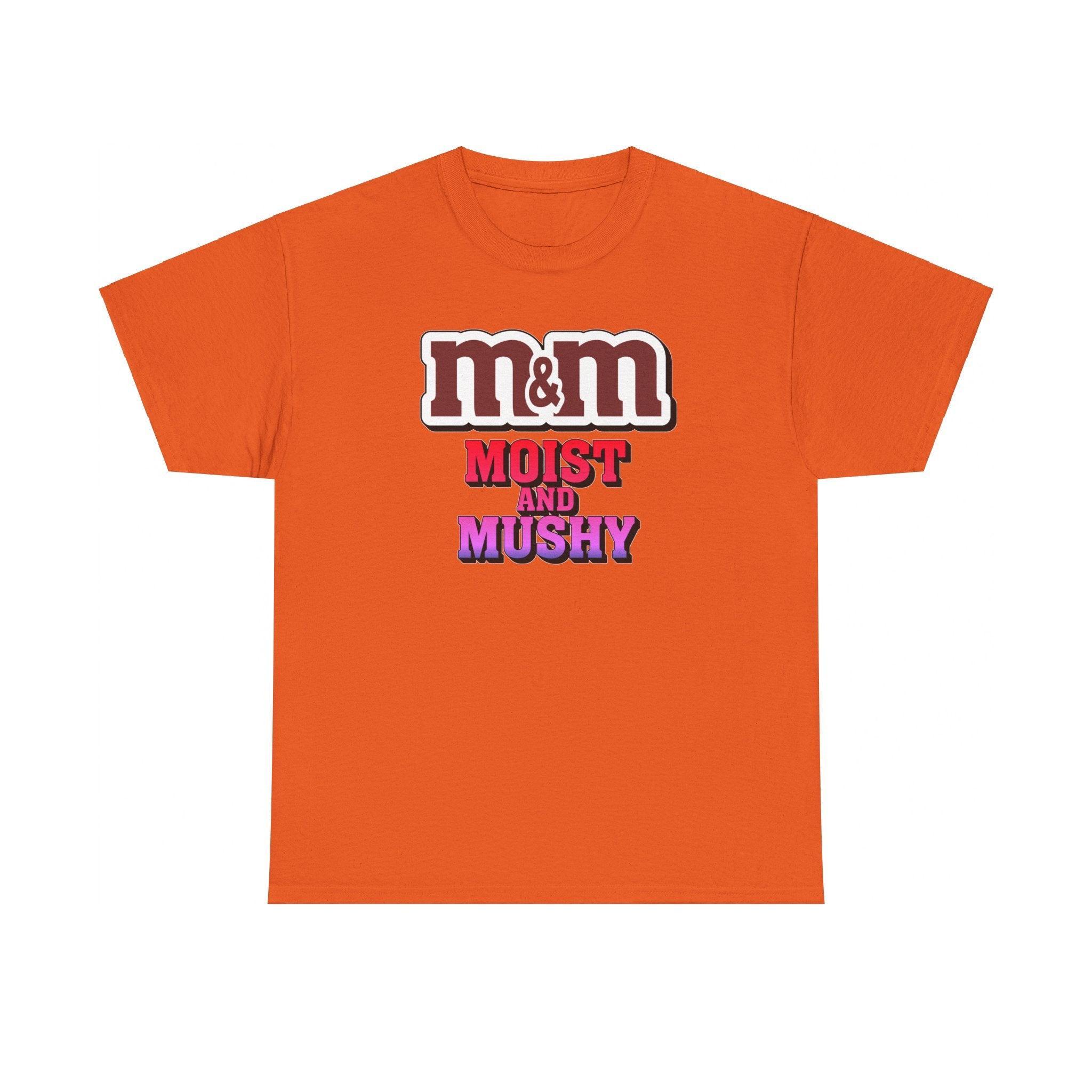 M&M Moist and Mushy - T-Shirt - Witty Twisters Fashions