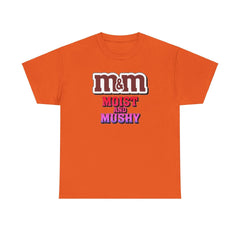 M&M Moist and Mushy - T-Shirt - Witty Twisters Fashions