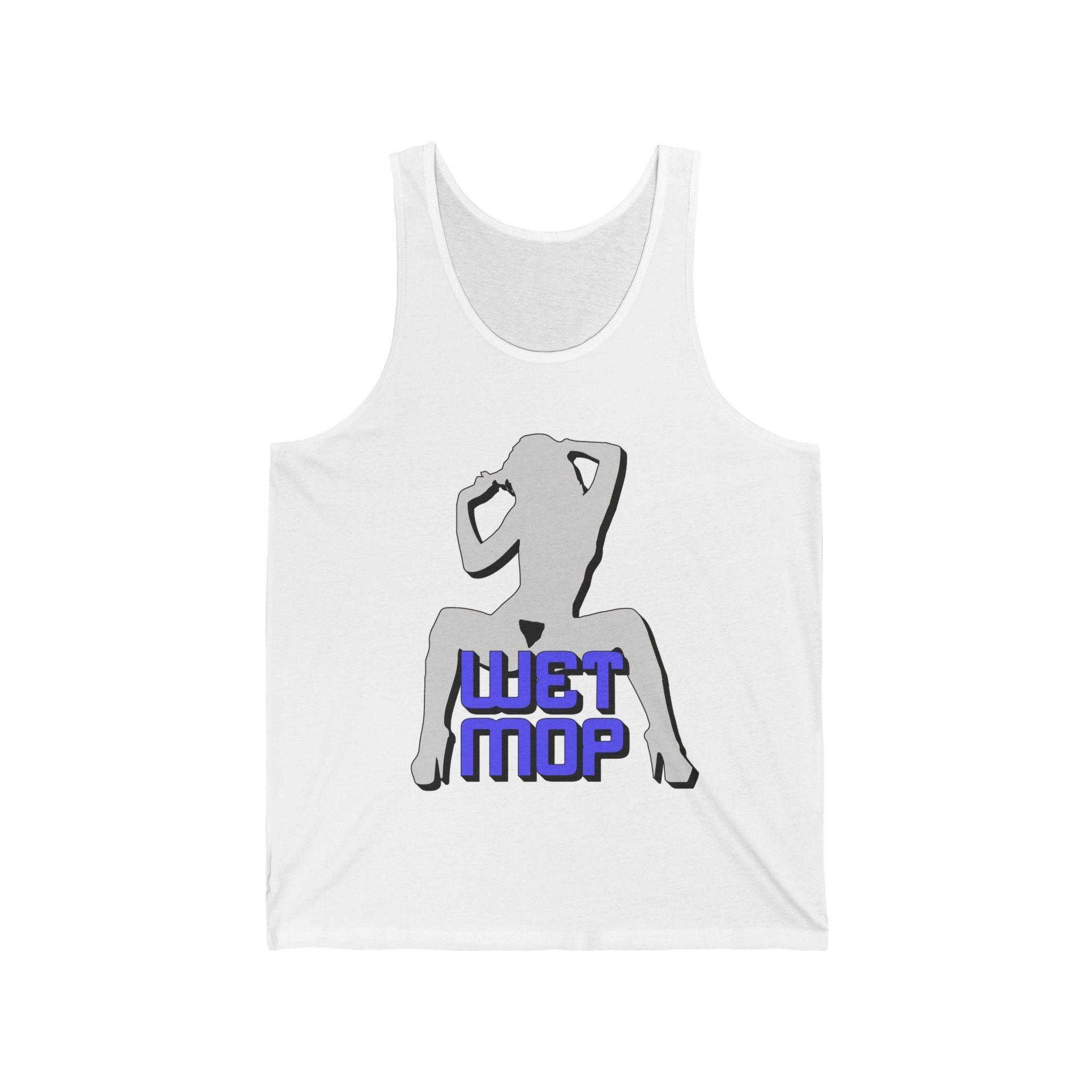 Wet Mop - Tank Top - Witty Twisters Fashions