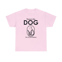 There Is No Dog I'm A Cat Person - T-Shirt - Witty Twisters Fashions