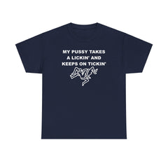 My pussy takes a lickin' and keeps on tickin' - T-shirt - Witty Twisters Fashions