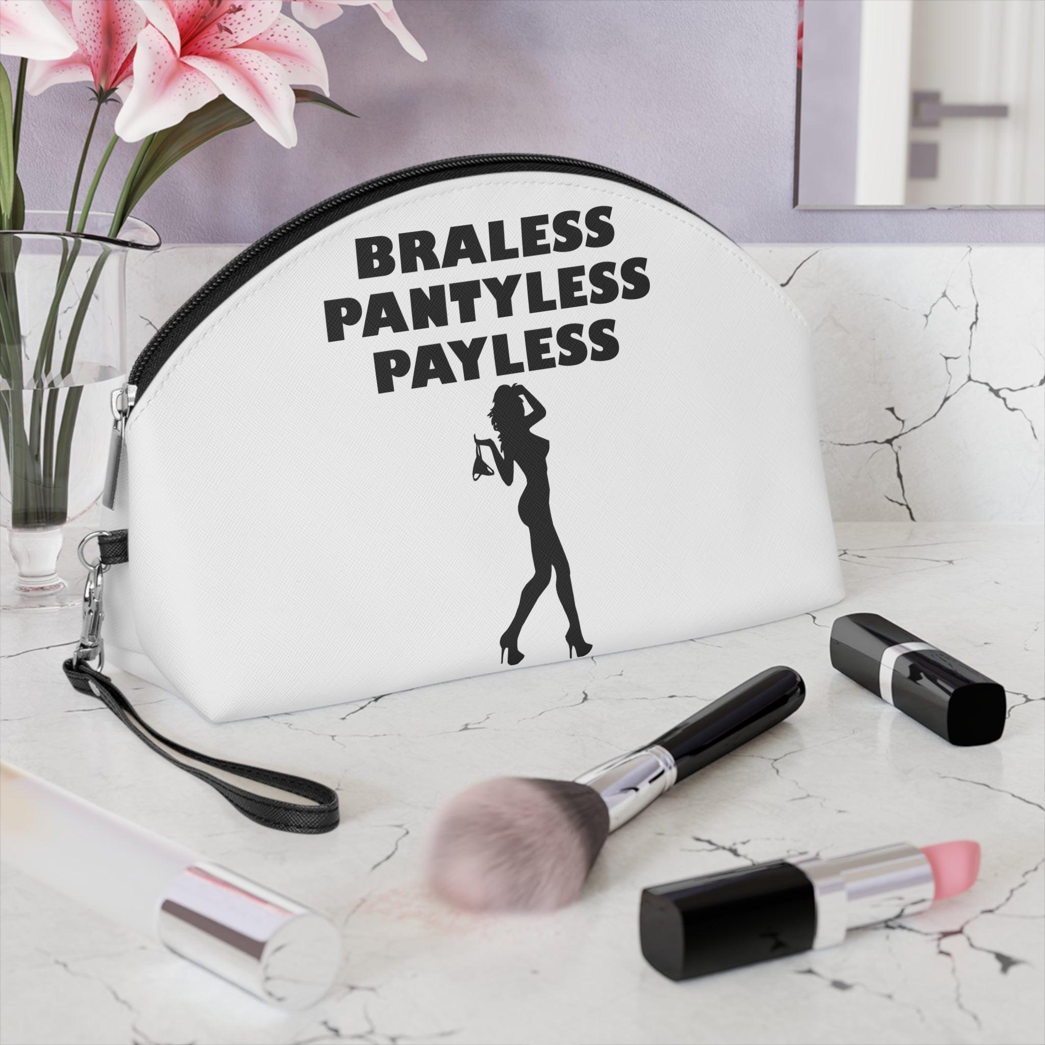 Braless Pantyless Payless - Makeup Bag - Witty Twisters Fashions