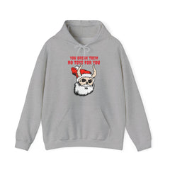 You break them No toys for you - Hoodie - Witty Twisters Fashions