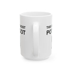 This Is The Most Pot I Got - Ceramic Coffee Mug 11oz, 15oz - Witty Twisters Fashions