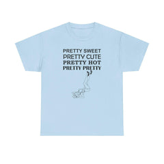 Pretty Sweet Pretty Cute Pretty Hot Pretty Pretty - T-Shirt - Witty Twisters Fashions