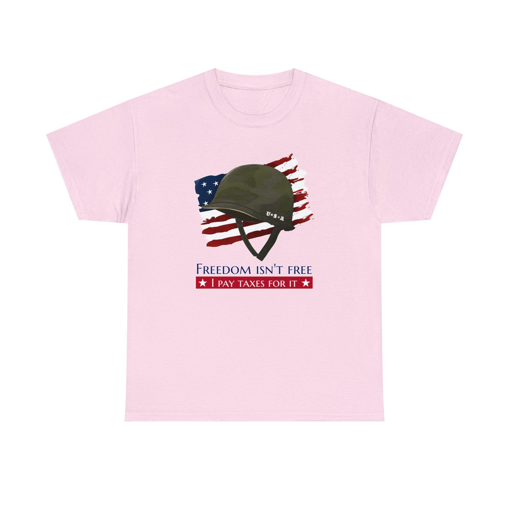 Freedom isn't free I pay taxes for it - T-Shirt - Witty Twisters Fashions