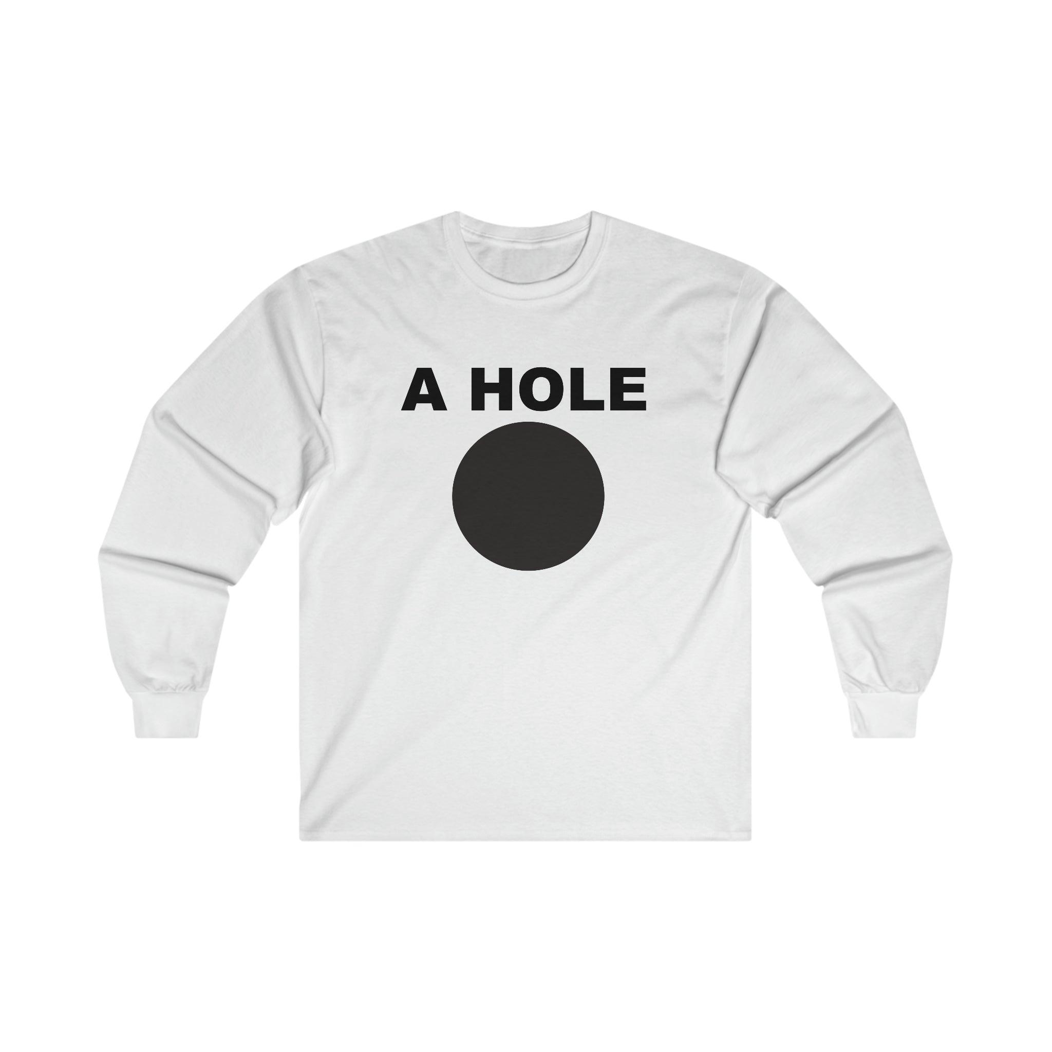 A Hole - Long-Sleeve Tee - Witty Twisters Fashions