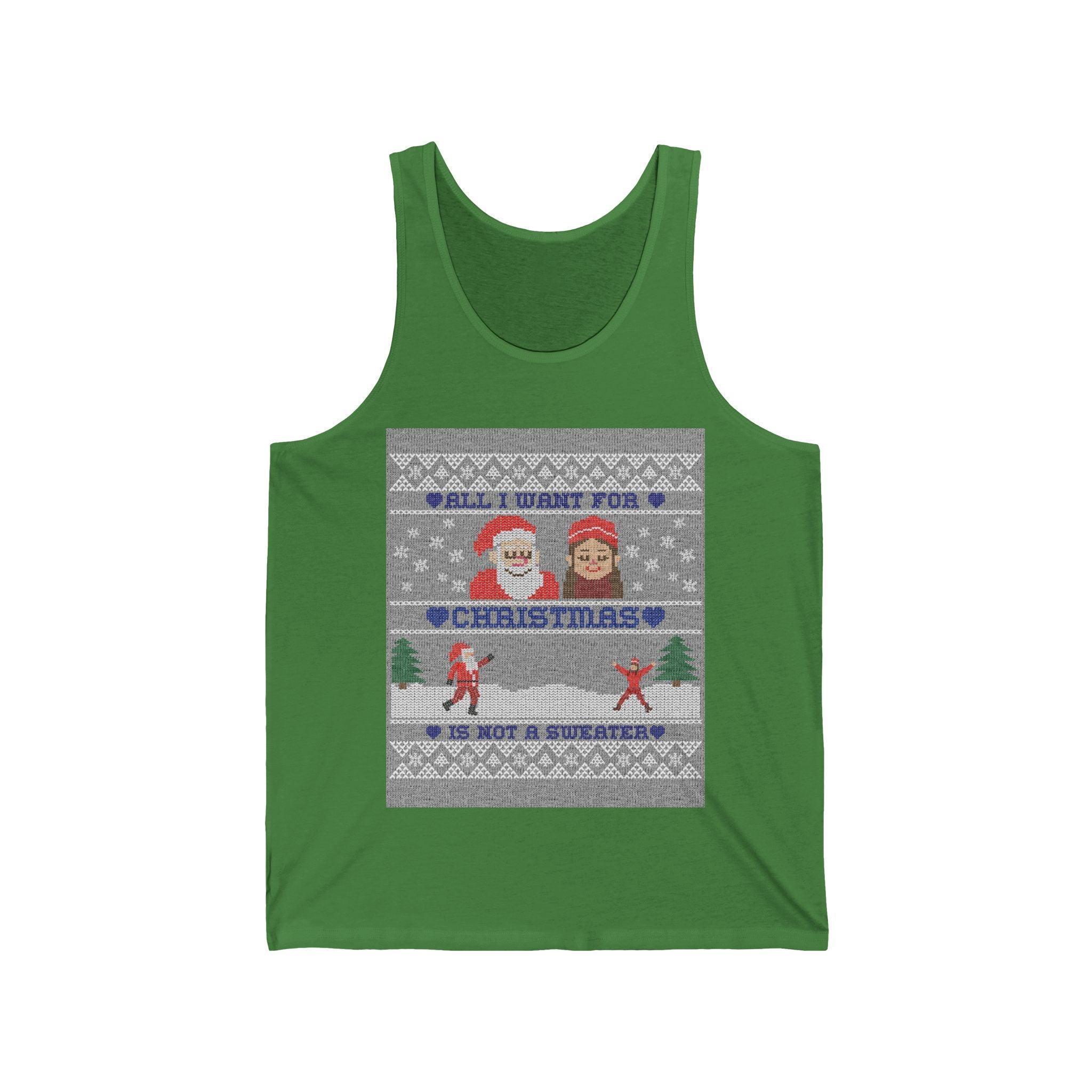 All I want for Christmas is not a sweater - Tank Top - Witty Twisters Fashions