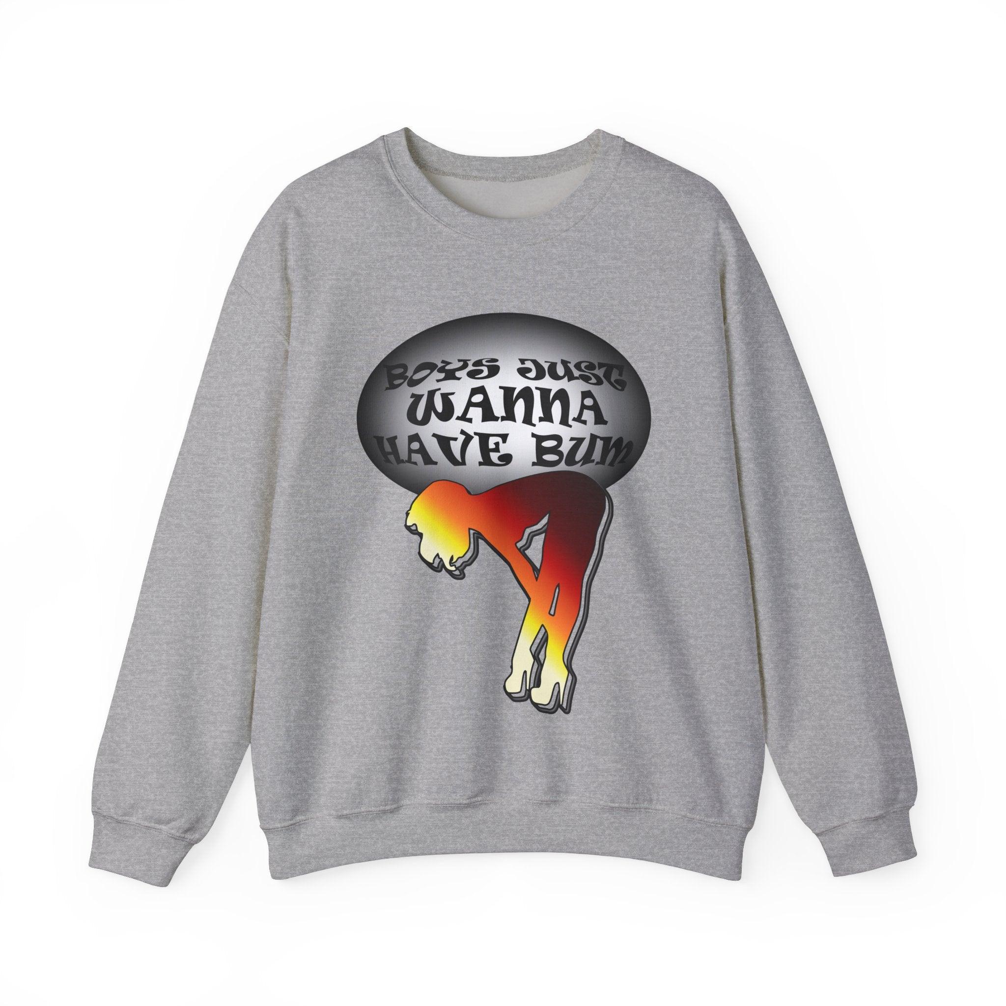 Boys Just Wanna Have Bum - Sweatshirt - Witty Twisters Fashions